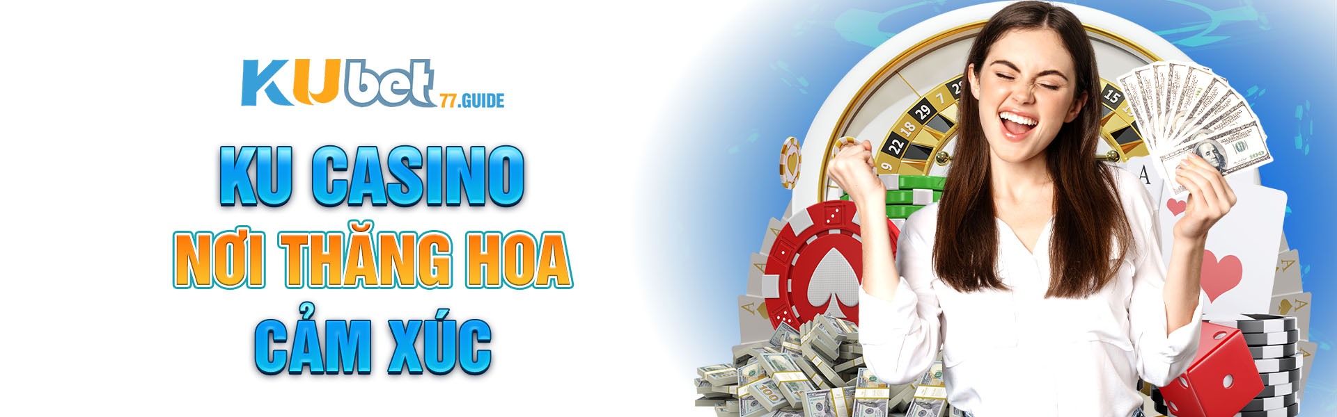 KU CASINO - Nơi Thăng hoa cảm xúc