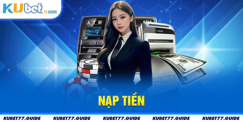 Nạp tiền Kubet77