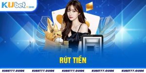 Rút tiền Kubet77