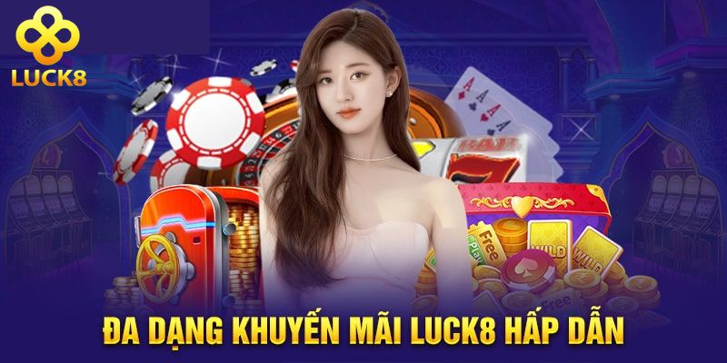 Vô vàn các ưu đãi cực kỳ sau khi đăng ký Luck8 thành công